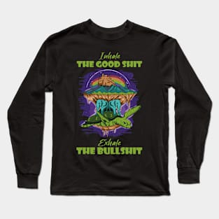 Inhale The Good Shit Exhale The Bullshit 420 Weed Long Sleeve T-Shirt